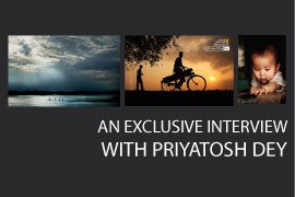 An Exclusive Interview with Priyatosh Dey - Photography Interview, Photo of the Month, Art Photography, Photojournalism, Photography Awards