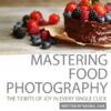 Mastering Food Photography - Food Photography, Online Photography Course, Food Styling, Photography Course, Culinary Photography