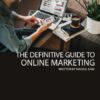 The Definitive Guide to Online Marketing - Online Marketing, Digital Marketing, Content Marketing, SEO, Social Media Marketing