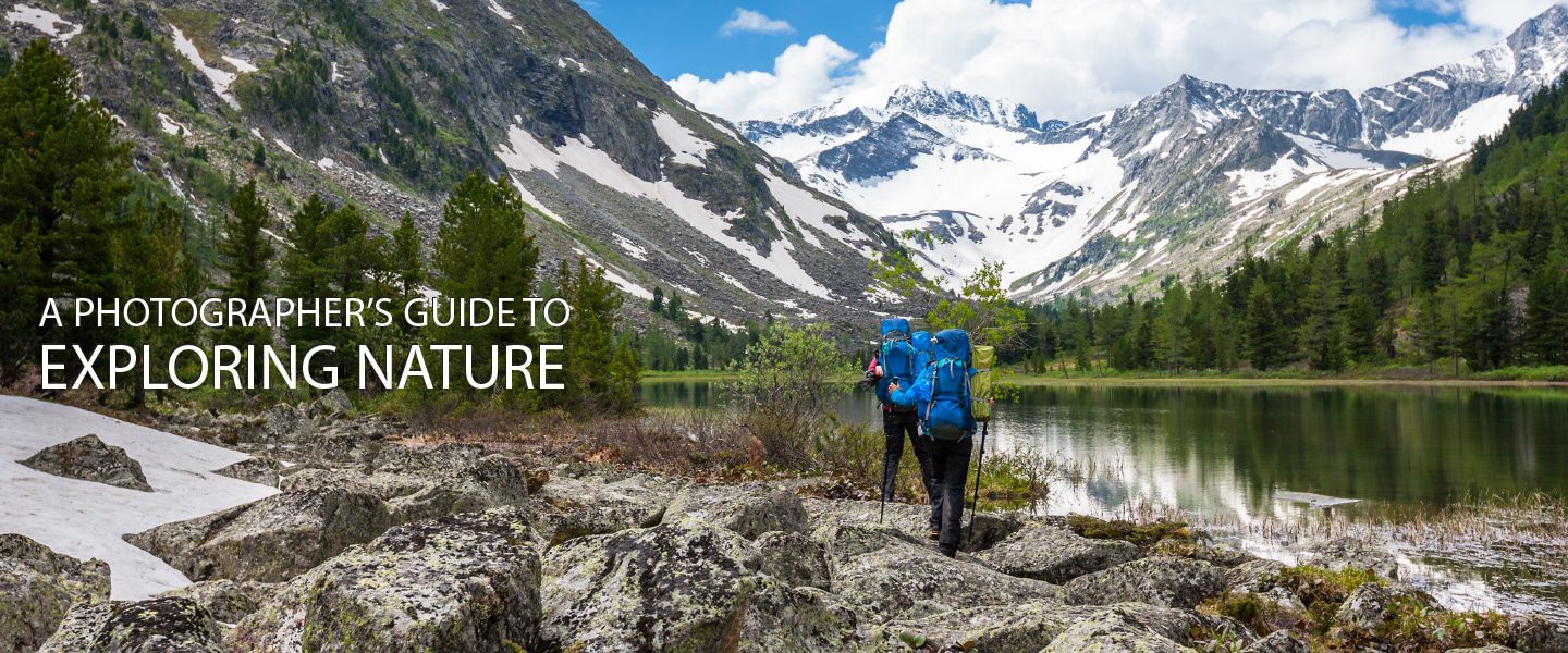 A Photographer’s Guide to Exploring Nature - Nature Photography, Landscape Photography, Wildlife Photography, Photography Guide, Outdoor Photography