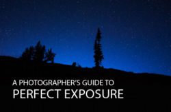 A Photographer’s Guide To Perfect Exposure A Photographer’s Guide to Perfect Exposure
