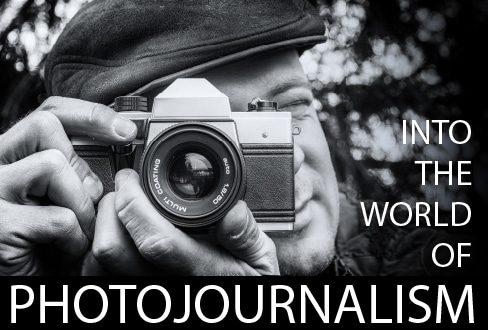Into the World of Photojournalism - Photojournalism, Photography Courses, Online Photography Education, Documentary Photography, News Photography