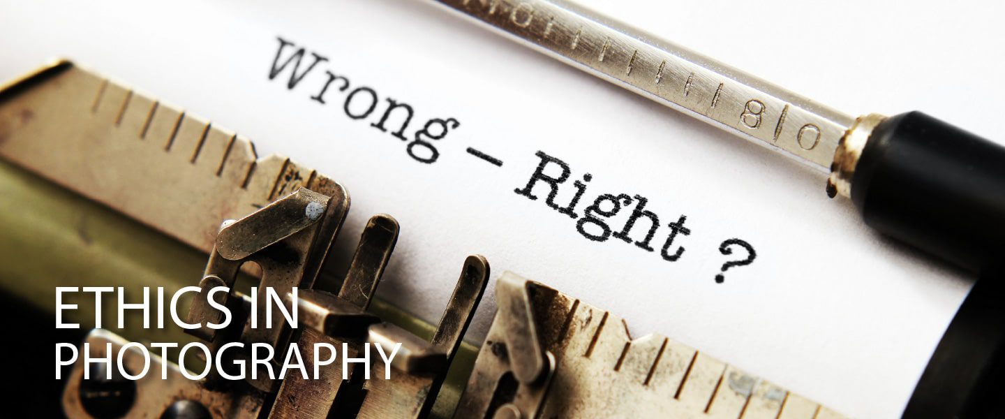Ethics in Photography - Photography Ethics, Online Photography Courses, Photojournalism Ethics, Photography Education, Art Photography Ethics