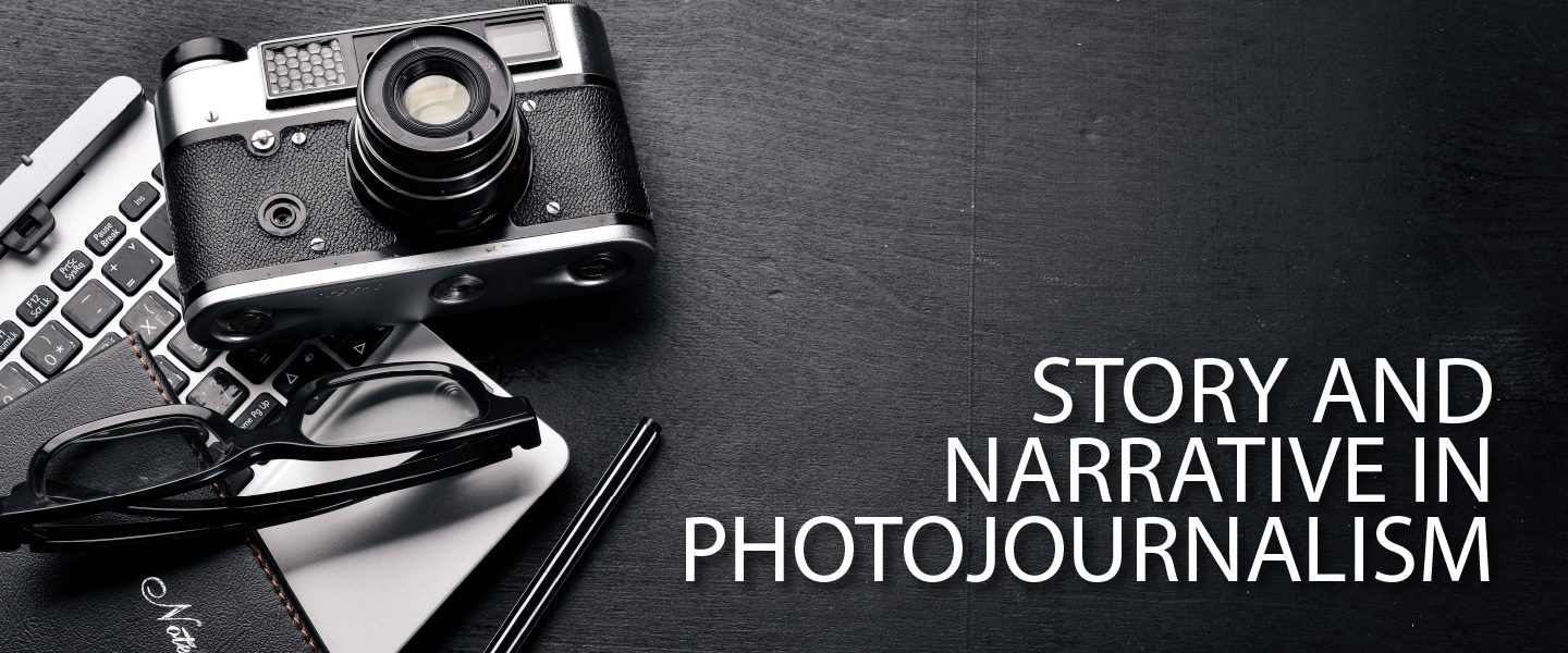 Story and Narrative in Photojournalism - Photojournalism, Narrative Photography, Documentary Photography, Online Photography Courses, Photography Education