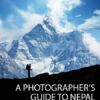 A Photographer's Guide Series from A Photographer’s Guide to Nepal
