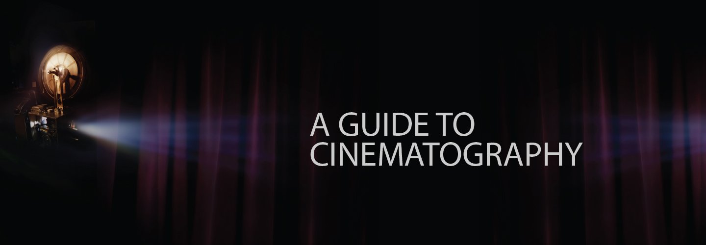 A Guide to Cinematography - Cinematography, Filmmaking Techniques, Visual Storytelling, Film Production, Directing