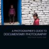 A Photographer's Guide Series from A Photographer’s Guide to Documentary Photography
