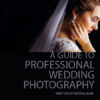 A Guide to Professional Wedding Photography - Wedding Photography, Photojournalism, Bridal Portraits, Photography Techniques, Wedding Photographer